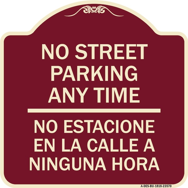 No Street Parking Anytime No Estacione En La Calle Ninguna Hora Alum Sign, 18" x 18", BU-1818-23570